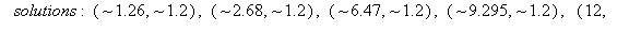 solutions; -1; `&tilde;`(1.26), `&tilde;`(1.2), `&tilde;`(2.68), `&tilde;`(1.2), `&tilde;`(6.47), `&tilde;`(1.2), `&tilde;`(9.295), `&tilde;`(1.2), 12, 1.2