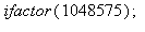 ifactor(1048575); 1