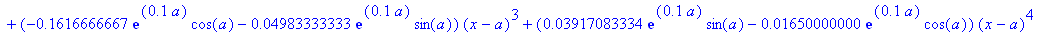 n := exp(.1*a)*sin(a)+(exp(.1*a)*cos(a)+.1*exp(.1*a)*sin(a))*(x-a)+(-.4950000000*exp(.1*a)*sin(a)+.1*exp(.1*a)*cos(a))*(x-a)^2+(-.1616666667*exp(.1*a)*cos(a)-.4983333333e-1*exp(.1*a)*sin(a))*(x-a)^3+(....